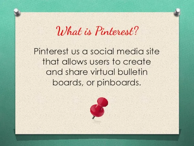 What is Pinterest? Pinterest us a social media site that allows