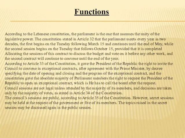 Functions According to the Lebanese constitution, the parliament is the one