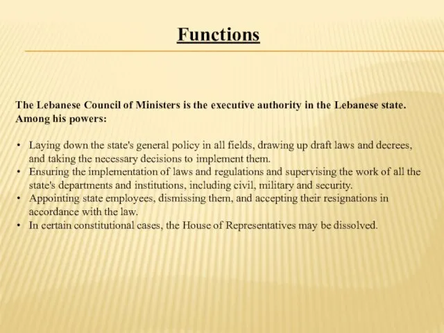 Functions The Lebanese Council of Ministers is the executive authority in