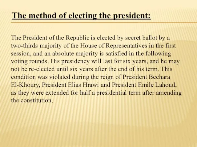 The method of electing the president: The President of the Republic