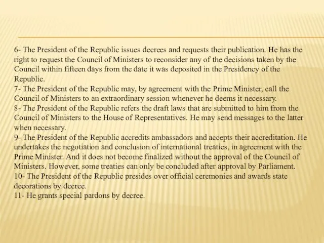 6- The President of the Republic issues decrees and requests their