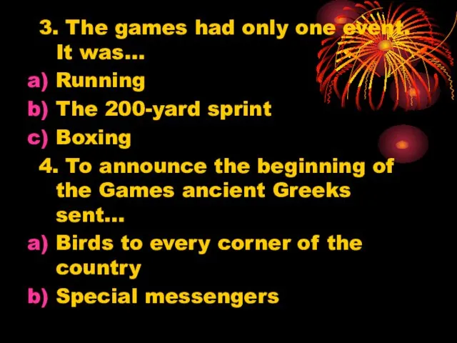 3. The games had only one event. It was… Running The