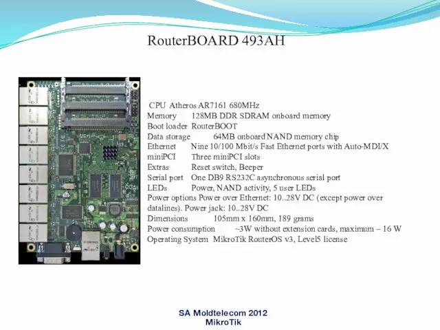 RouterBOARD 493AH CPU Atheros AR7161 680MHz Memory 128MB DDR SDRAM onboard