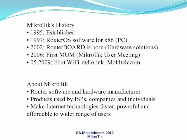 About MikroTik • Router software and hardware manufacturer • Products used