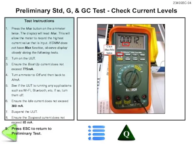 Test Instructions Press the Max button on the ammeter twice. The