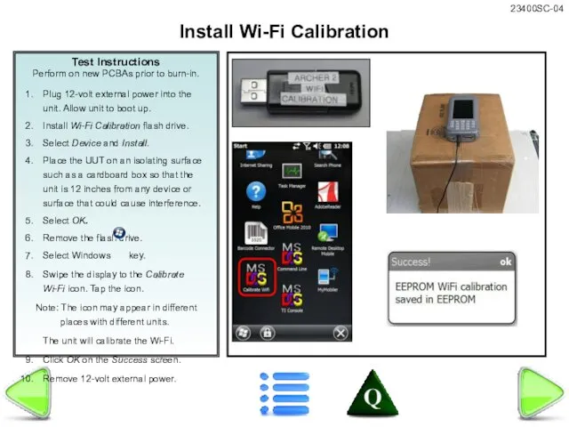 Test Instructions Perform on new PCBAs prior to burn-in. Install Wi-Fi Calibration