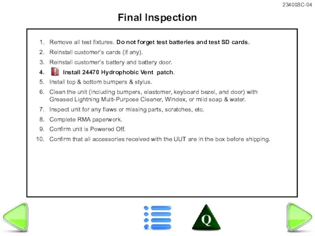 Final Inspection Remove all test fixtures. Do not forget test batteries