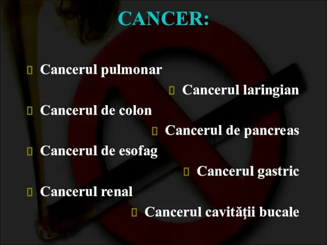 CANCER: Cancerul pulmonar Cancerul laringian Cancerul de colon Cancerul de pancreas