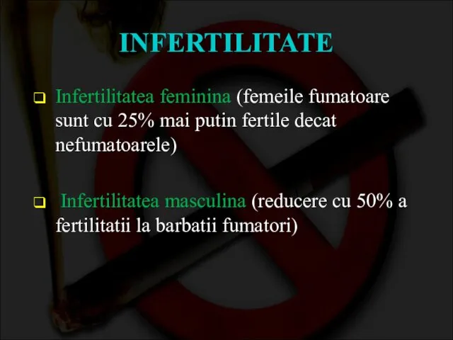 INFERTILITATE Infertilitatea feminina (femeile fumatoare sunt cu 25% mai putin fertile