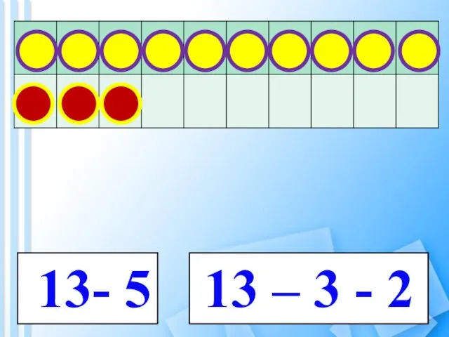 13- 5 13 – 3 - 2