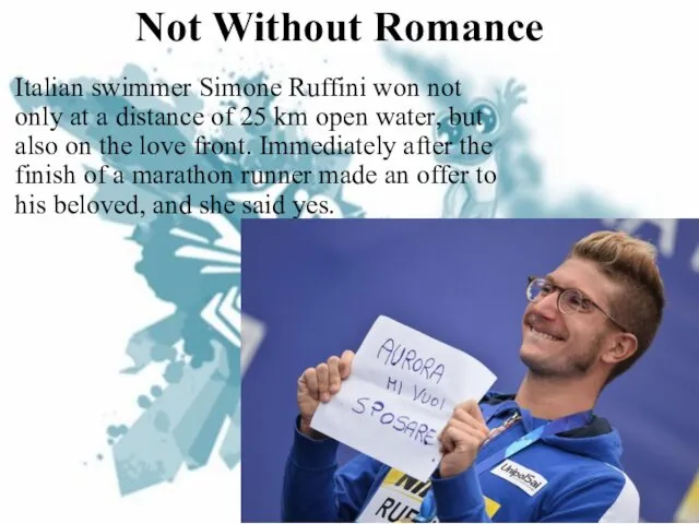 Not Without Romance Italian swimmer Simone Ruffini won not only at