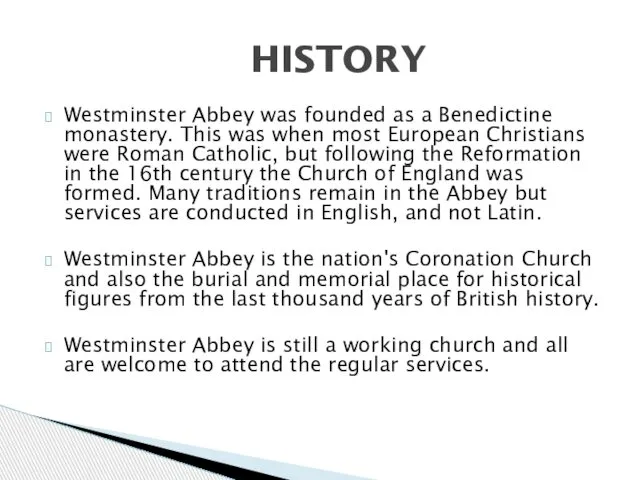 Westminster Abbey was founded as a Benedictine monastery. This was when