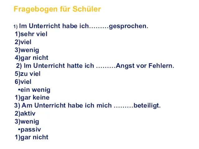 Fragebogen für Schüler 1) Im Unterricht habe ich………gesprochen. sehr viel viel