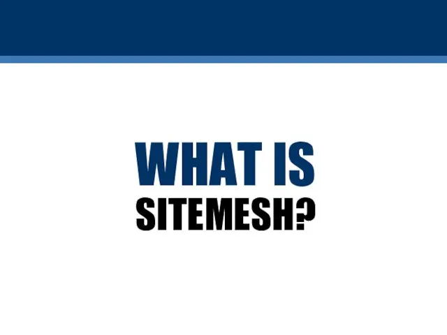 SITEMESH? WHAT IS