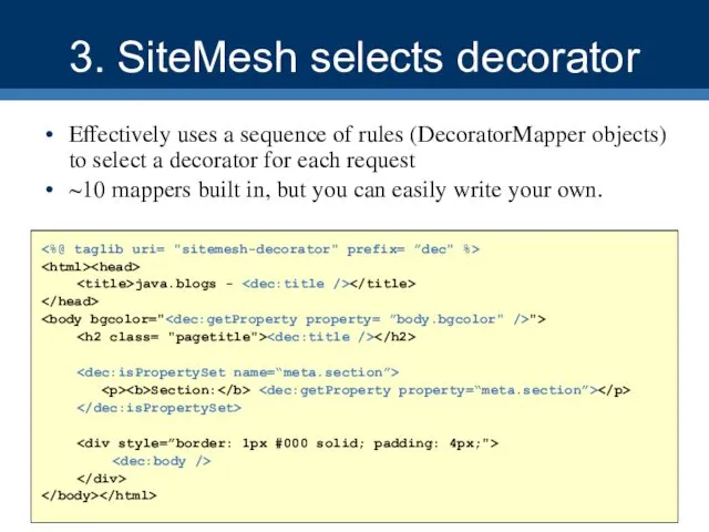 3. SiteMesh selects decorator Effectively uses a sequence of rules (DecoratorMapper