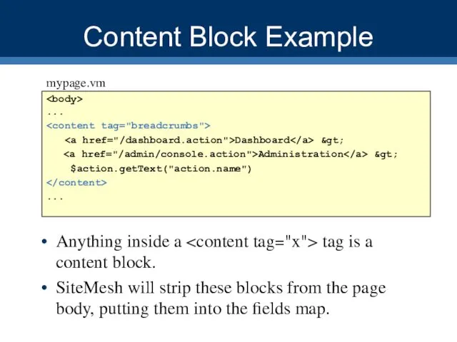 Content Block Example Anything inside a tag is a content block.