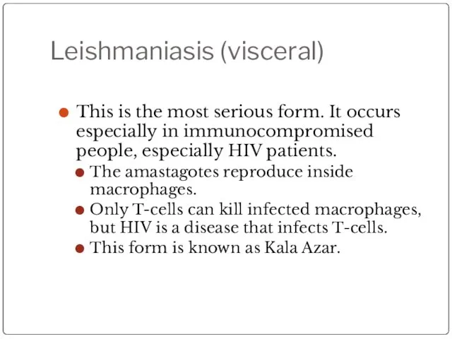 Leishmaniasis (visceral) This is the most serious form. It occurs especially