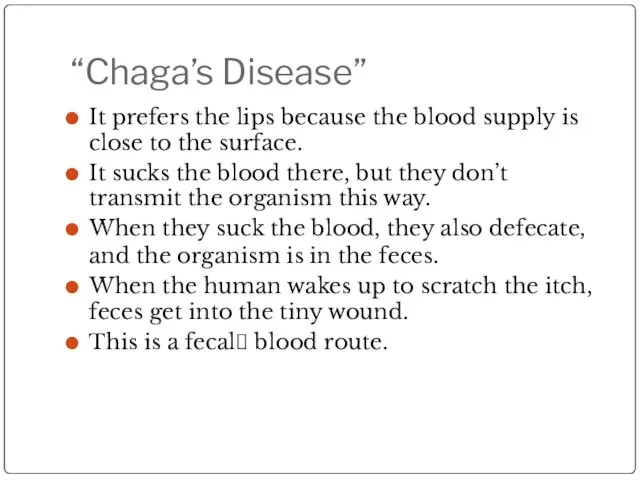 “Chaga’s Disease” It prefers the lips because the blood supply is