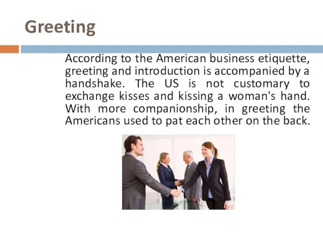 Greeting According to the American business etiquette, greeting and introduction is