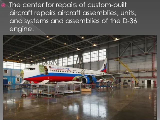 The center for repairs of custom-built aircraft repairs aircraft assemblies, units,