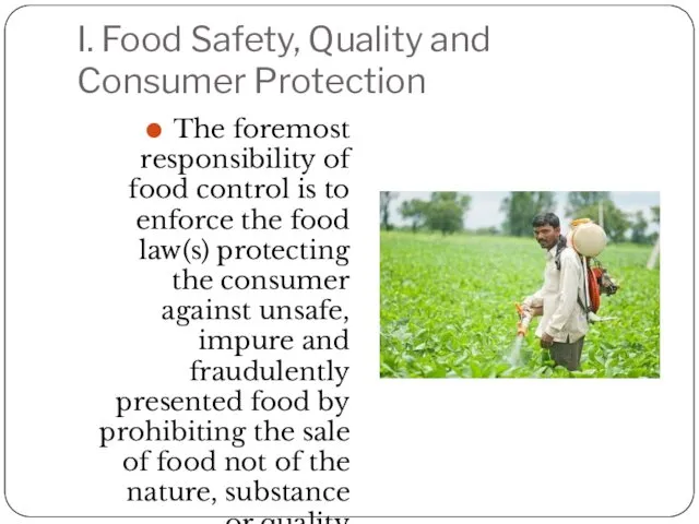 I. Food Safety, Quality and Consumer Protection The foremost responsibility of