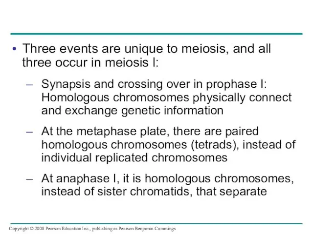 Three events are unique to meiosis, and all three occur in