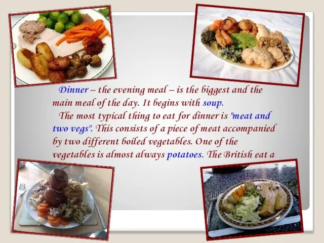 Dinner – the evening meal – is the biggest and the