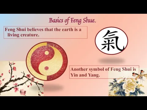 Basics of Feng Shue. Feng Shui believes that the earth is