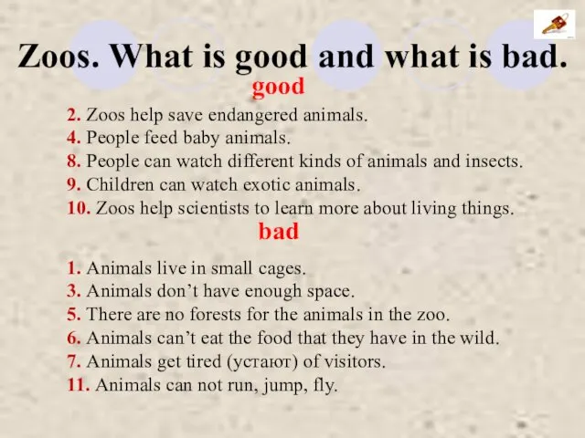 2. Zoos help save endangered animals. 4. People feed baby animals.