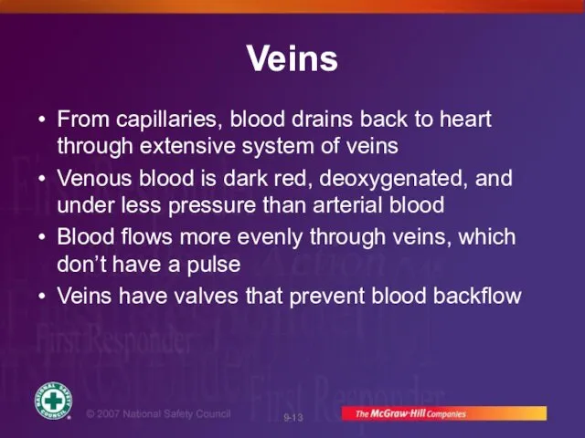 Veins From capillaries, blood drains back to heart through extensive system