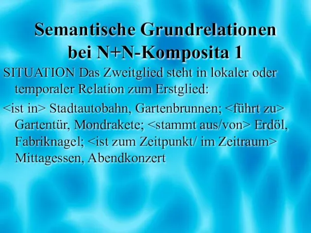 Semantische Grundrelationen bei N+N-Komposita 1 SITUATION Das Zweitglied steht in lokaler