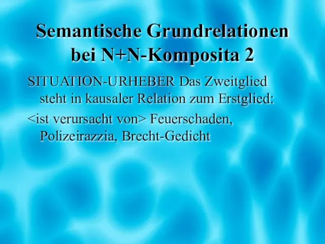 Semantische Grundrelationen bei N+N-Komposita 2 SITUATION-URHEBER Das Zweitglied steht in kausaler