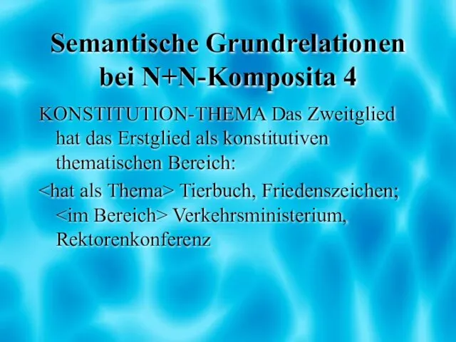 Semantische Grundrelationen bei N+N-Komposita 4 KONSTITUTION-THEMA Das Zweitglied hat das Erstglied