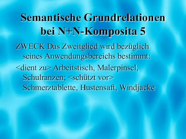 Semantische Grundrelationen bei N+N-Komposita 5 ZWECK Das Zweitglied wird bezüglich seines