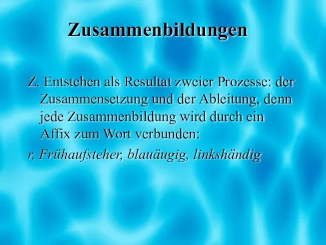 Zusammenbildungen Z. Entstehen als Resultat zweier Prozesse: der Zusammensetzung und der