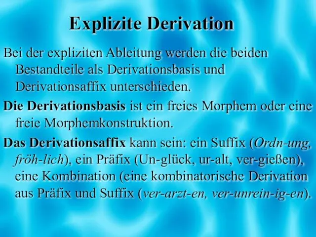 Explizite Derivation Bei der expliziten Ableitung werden die beiden Bestandteile als