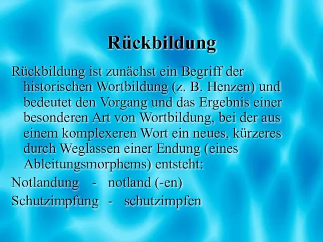 Rückbildung Rückbildung ist zunächst ein Begriff der historischen Wortbildung (z. B.