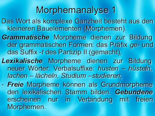 Morphemanalyse 1 Das Wort als komplexe Ganzheit besteht aus den kleineren