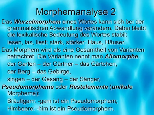 Morphemanalyse 2 Das Wurzelmorphem eines Wortes kann sich bei der grammatischen