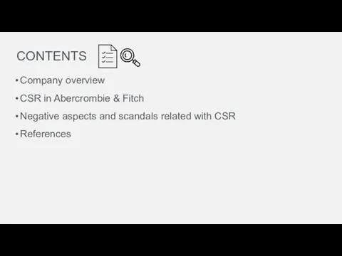 CONTENTS Company overview CSR in Abercrombie & Fitch Negative aspects and scandals related with CSR References