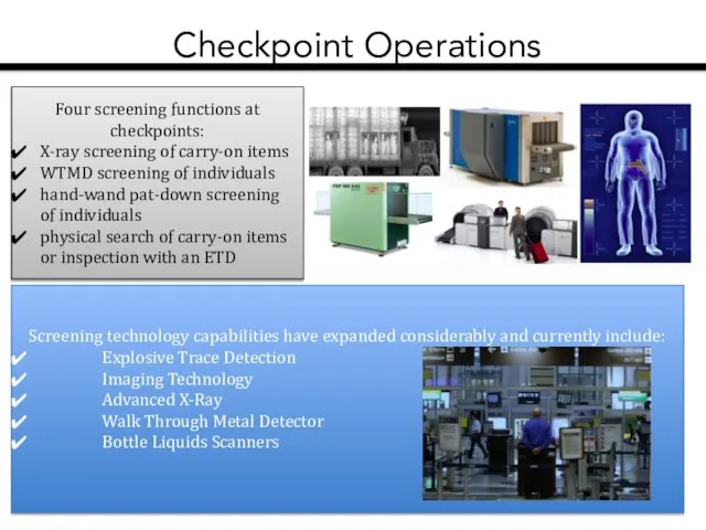 Screening technology capabilities have expanded considerably and currently include: Explosive Trace