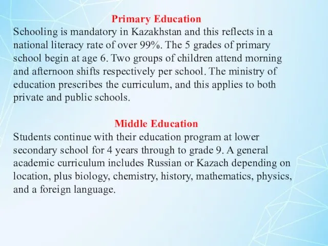 Primary Education Schooling is mandatory in Kazakhstan and this reflects in