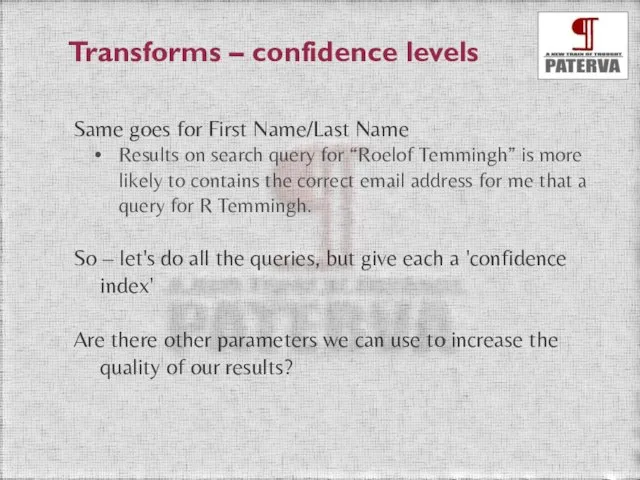 Transforms – confidence levels Same goes for First Name/Last Name Results