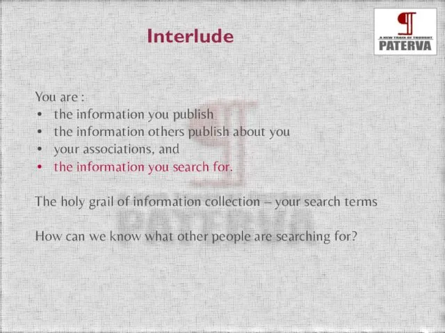 Interlude You are : the information you publish the information others