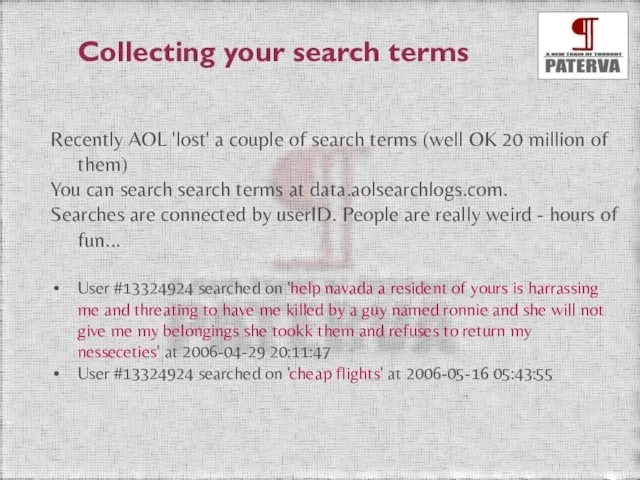 Collecting your search terms Recently AOL 'lost' a couple of search