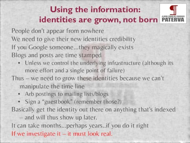 Using the information: identities are grown, not born People don't appear