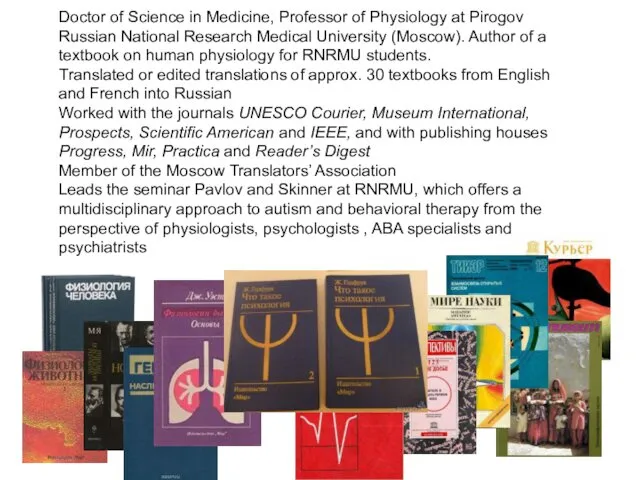 Doctor of Science in Medicine, Professor of Physiology at Pirogov Russian