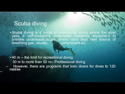 Scuba diving Scuba diving is a mode of underwater diving where