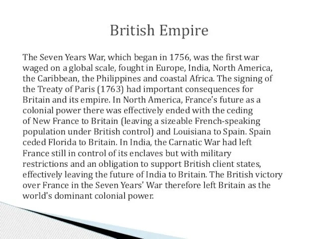 The Seven Years War, which began in 1756, was the first