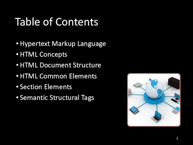 Table of Contents Hypertext Markup Language HTML Concepts HTML Document Structure